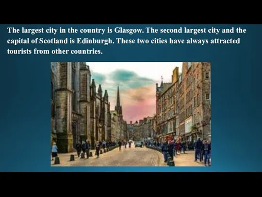 The largest city in the country is Glasgow. The second
