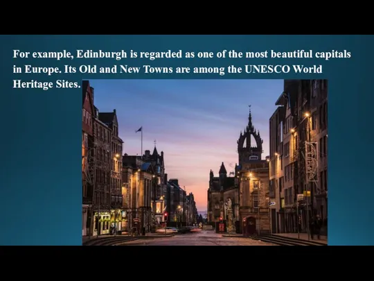 For example, Edinburgh is regarded as one of the most