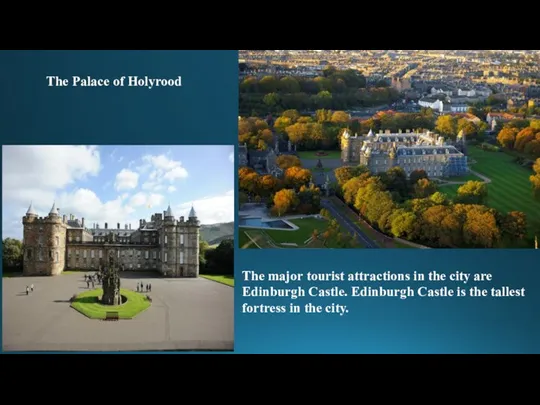 The major tourist attractions in the city are Edinburgh Castle.