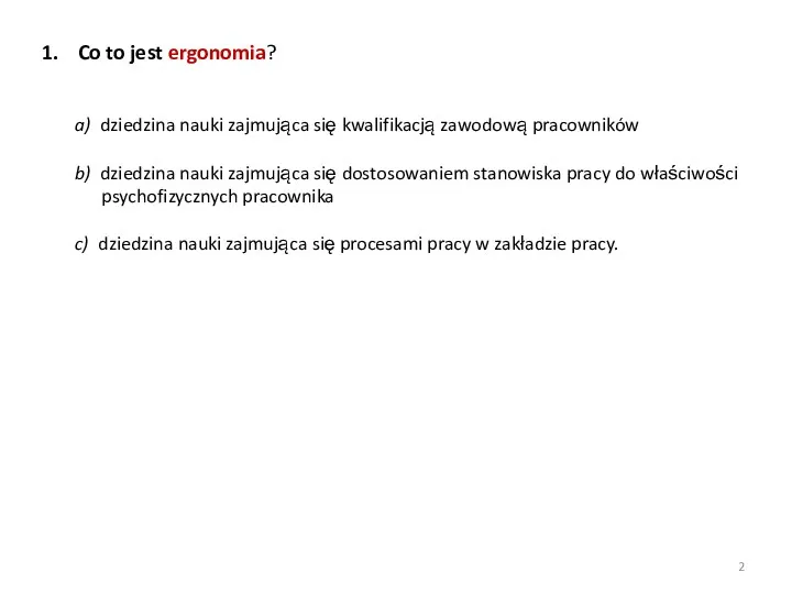 Co to jest ergonomia? a) dziedzina nauki zajmująca się kwalifikacją