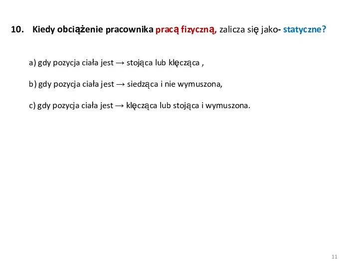 Kiedy obciążenie pracownika pracą fizyczną, zalicza się jako- statyczne? a)