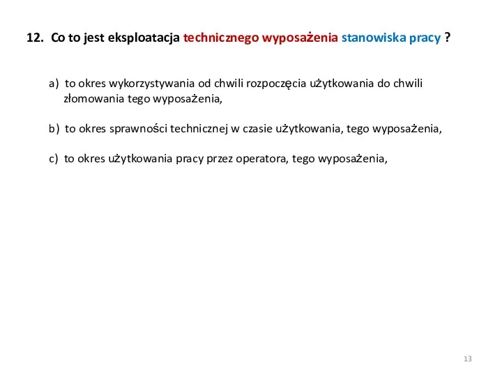 12. Co to jest eksploatacja technicznego wyposażenia stanowiska pracy ?