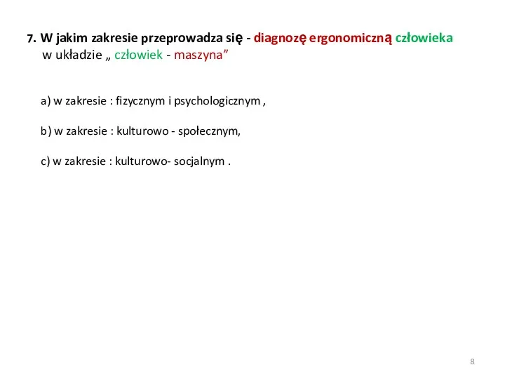 7. W jakim zakresie przeprowadza się - diagnozę ergonomiczną człowieka