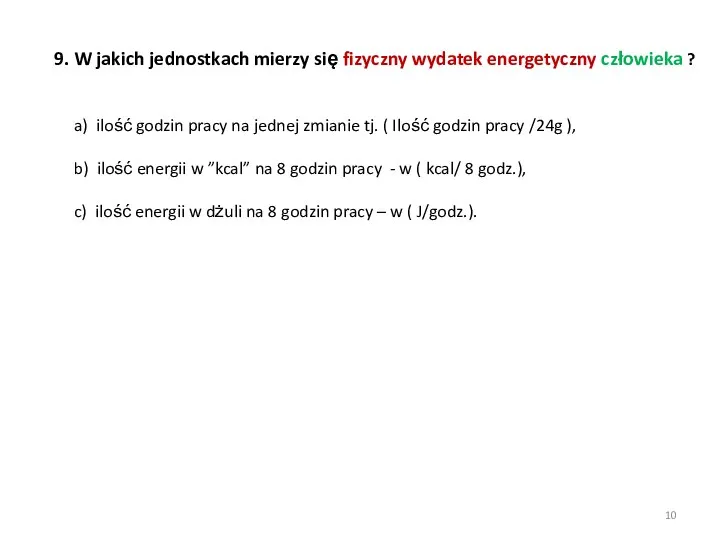 9. W jakich jednostkach mierzy się fizyczny wydatek energetyczny człowieka