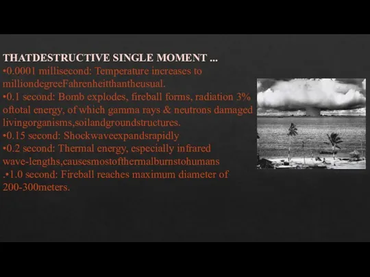 THATDESTRUCTIVE SINGLE MOMENT ... •0.0001 millisecond: Temperature increases to milliondegreeFahrenheitthantheusual.