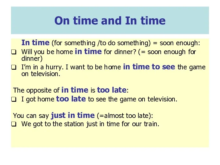 In time (for something /to do something) = soon enough: