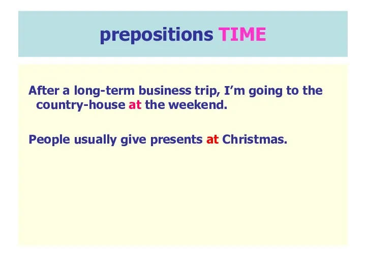 prepositions TIME After a long-term business trip, I’m going to