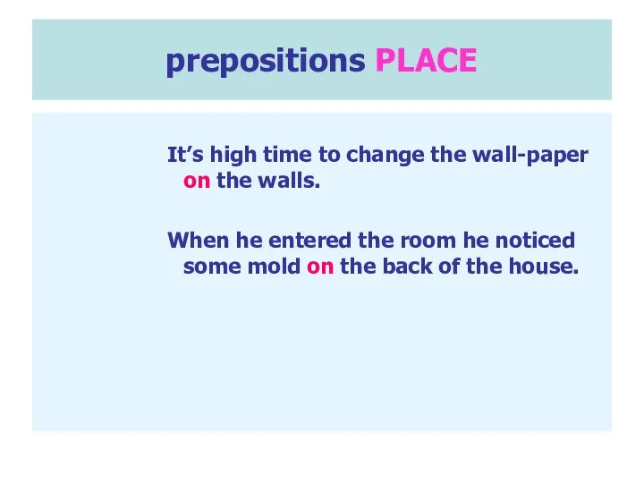 prepositions PLACE It’s high time to change the wall-paper on