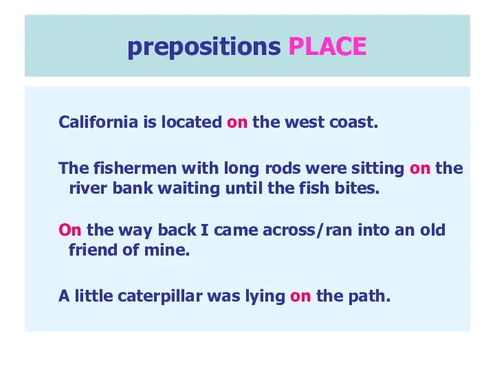 prepositions PLACE California is located on the west coast. The