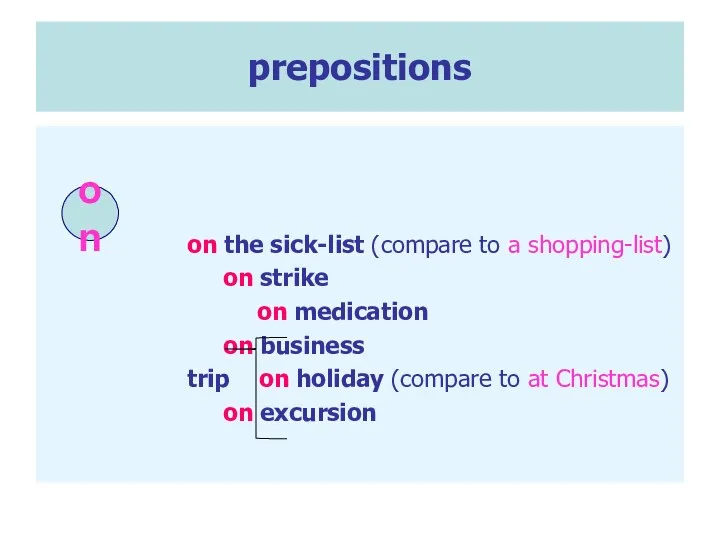 prepositions on the sick-list (compare to a shopping-list) on strike
