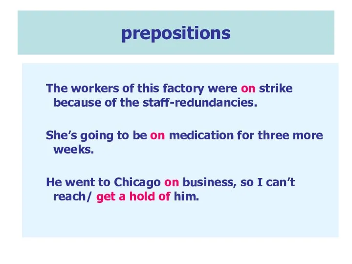 prepositions The workers of this factory were on strike because