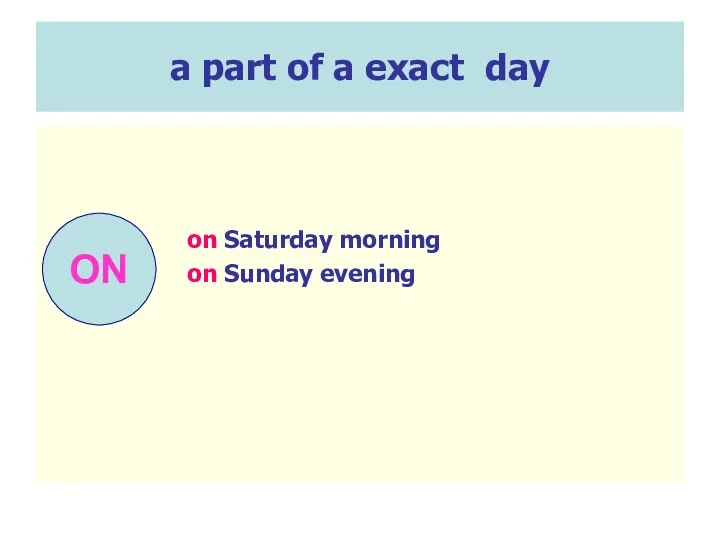 a part of a exact day on Saturday morning on Sunday evening ON