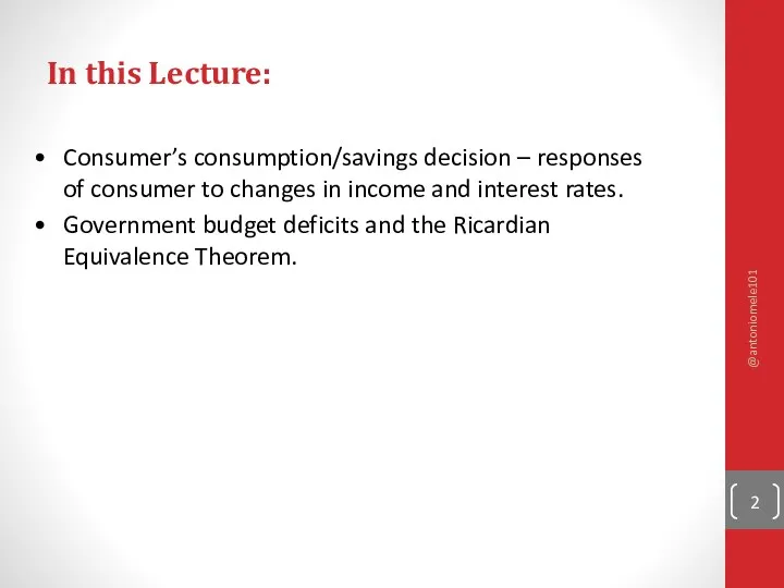 In this Lecture: Consumer’s consumption/savings decision – responses of consumer