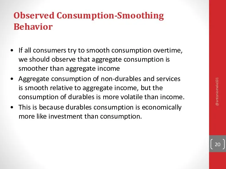 Observed Consumption-Smoothing Behavior If all consumers try to smooth consumption