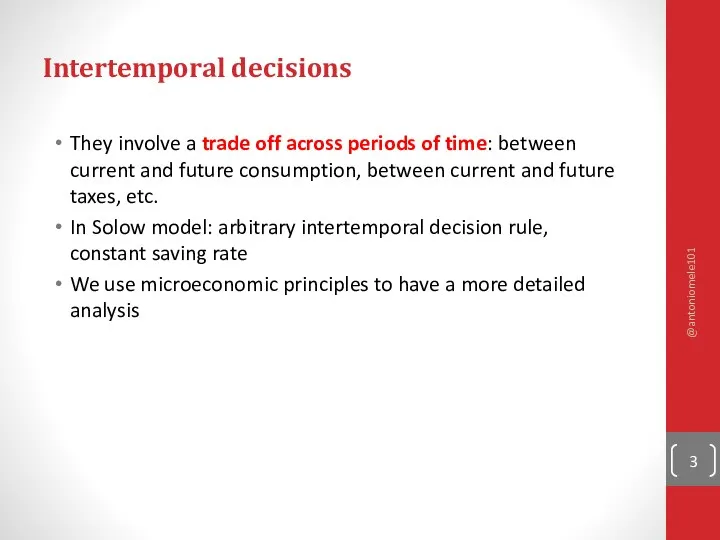 Intertemporal decisions They involve a trade off across periods of