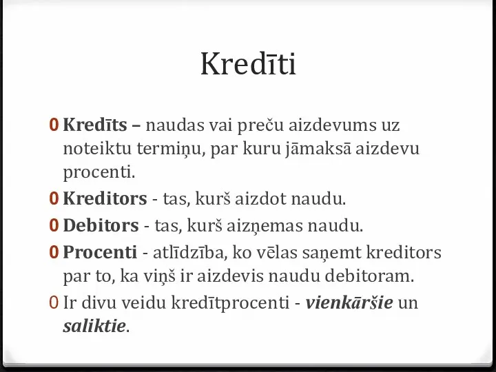 Kredīti Kredīts – naudas vai preču aizdevums uz noteiktu termiņu,