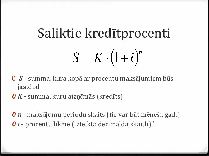 Saliktie kredītprocenti S - summa, kura kopā ar procentu maksājumiem