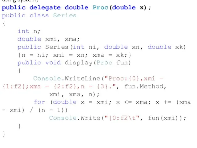 using System; public delegate double Proc(double x); public class Series