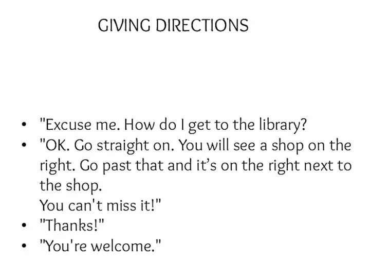 "Excuse me. How do I get to the library? "OK.