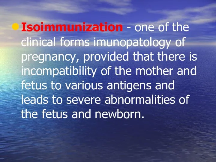 Isoimmunization - one of the clinical forms imunopatology of pregnancy,