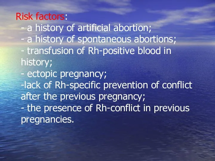 Risk factors: - a history of artificial abortion; - a