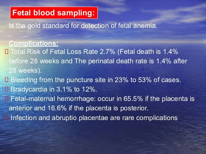 Is the gold standard for detection of fetal anemia. Complications: