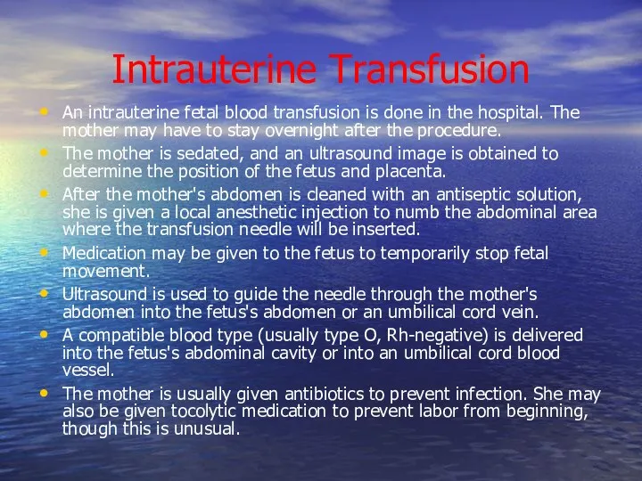 Intrauterine Transfusion An intrauterine fetal blood transfusion is done in