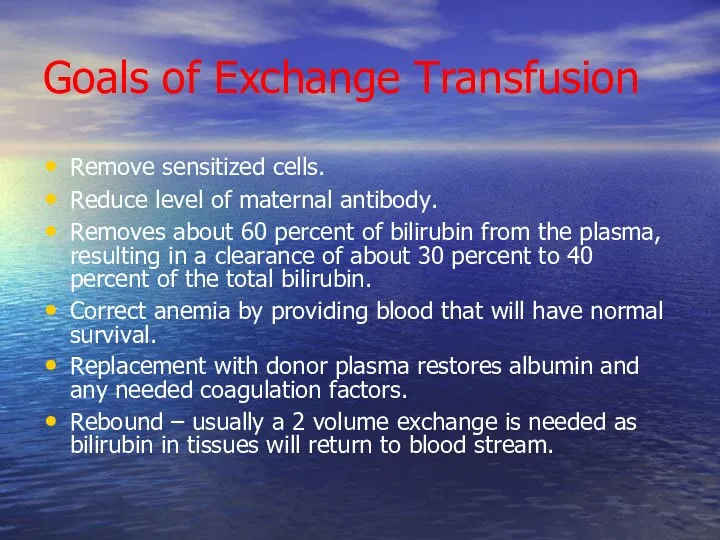 Goals of Exchange Transfusion Remove sensitized cells. Reduce level of
