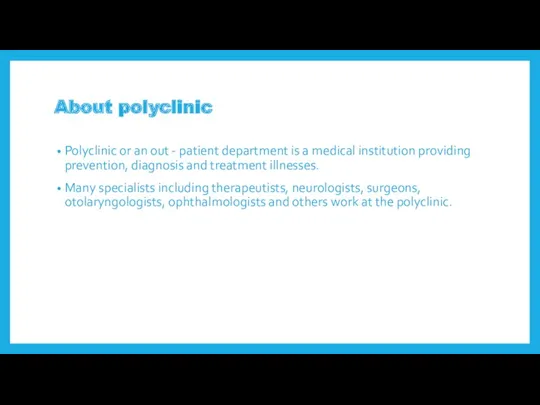 About polyclinic Polyclinic or an out - patient department is