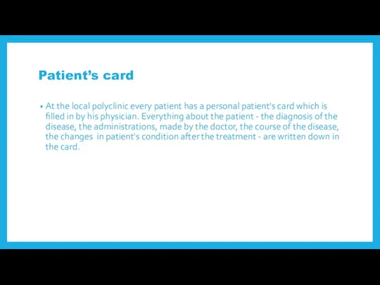 Patient’s card At the local polyclinic every patient has a