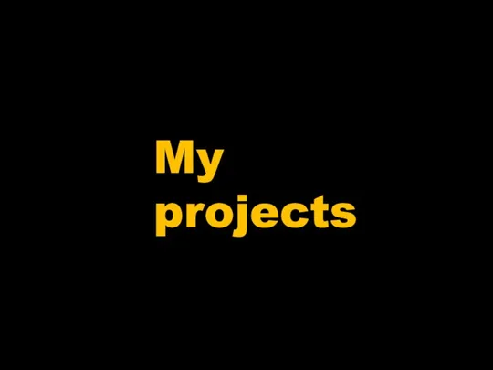 My projects