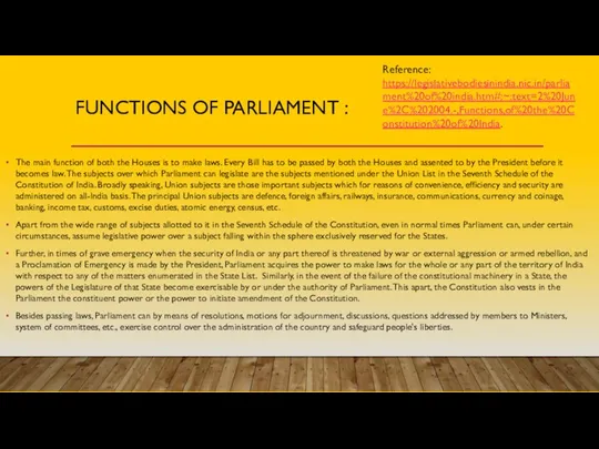 FUNCTIONS OF PARLIAMENT : The main function of both the Houses is to