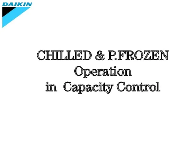 CHILLED & P.FROZEN Operation in Capacity Control