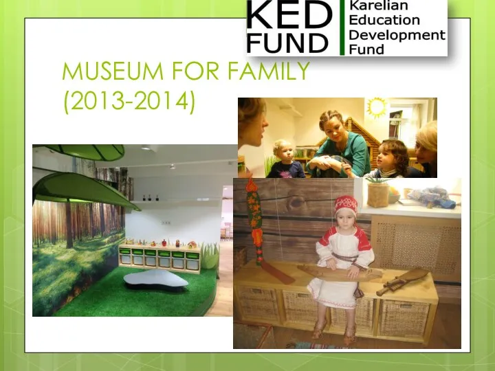 MUSEUM FOR FAMILY (2013-2014)