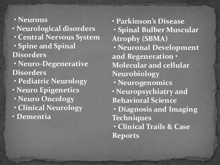 • Neurons • Neurological disorders • Central Nervous System •