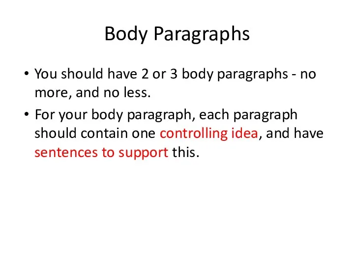 Body Paragraphs You should have 2 or 3 body paragraphs