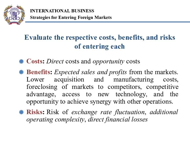 Evaluate the respective costs, benefits, and risks of entering each