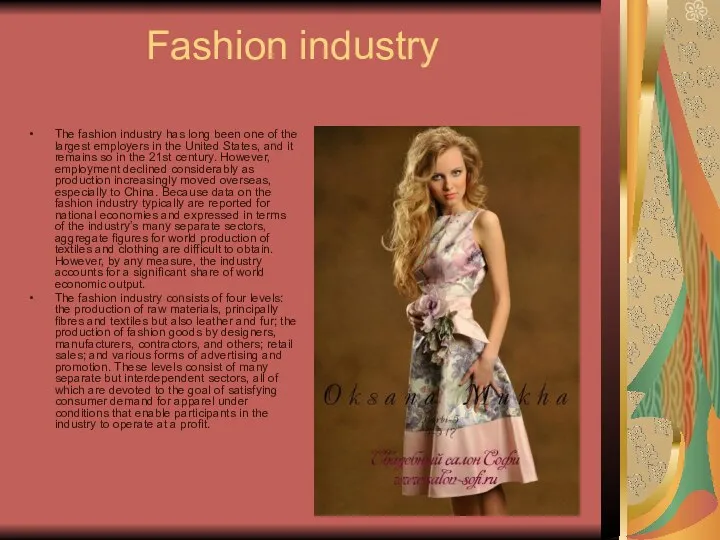 Fashion industry The fashion industry has long been one of the largest employers
