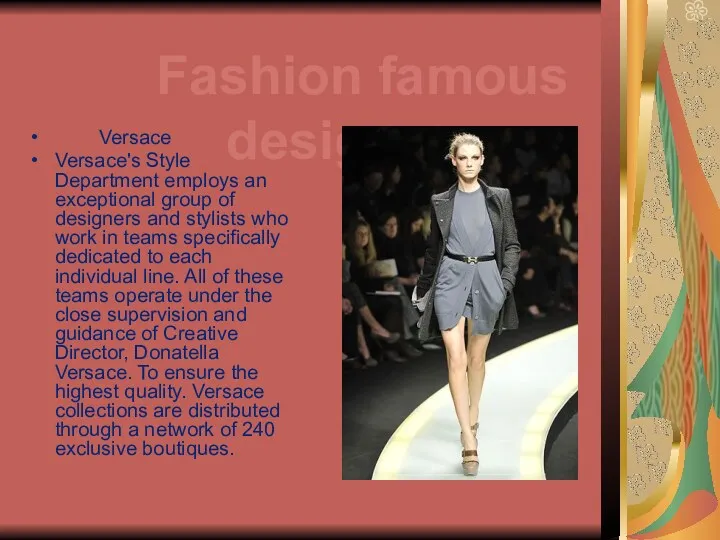 Versace Versace's Style Department employs an exceptional group of designers and stylists who