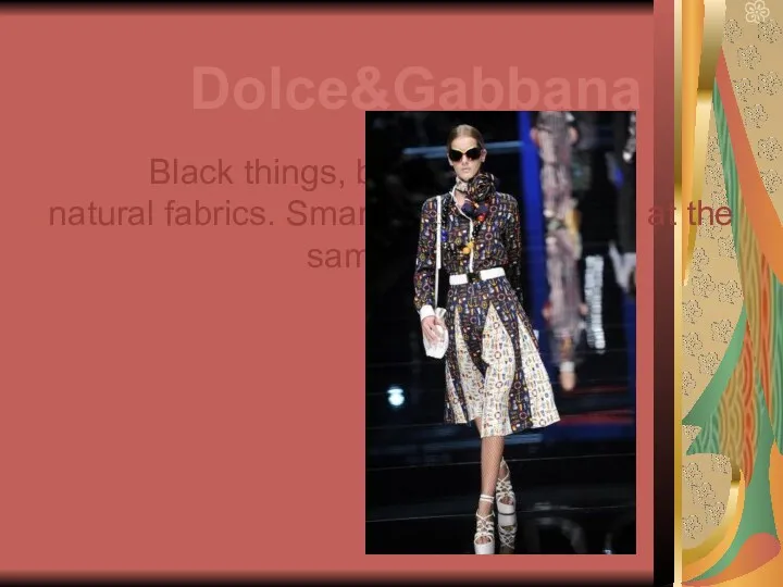 Black things, bright embroidery, natural fabrics. Smart and comfortable at the same time. Dolce&Gabbana