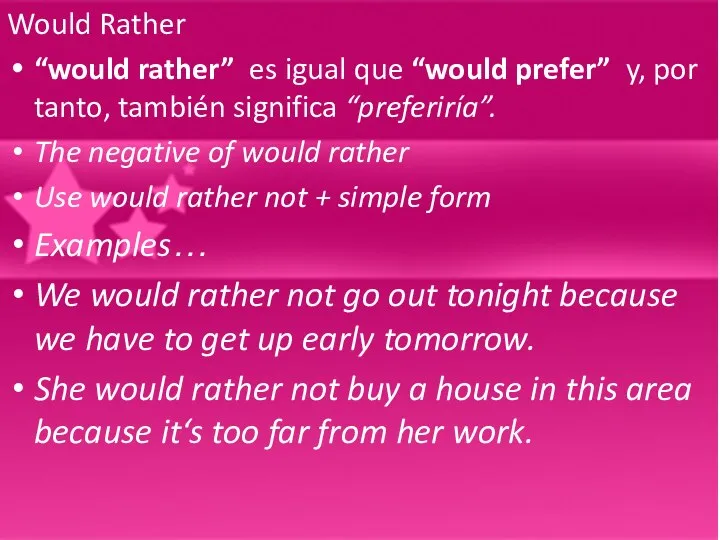 Would Rather “would rather” es igual que “would prefer” y,