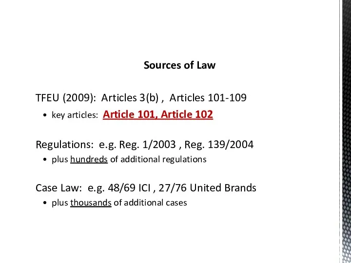 Sources of Law TFEU (2009): Articles 3(b) , Articles 101-109