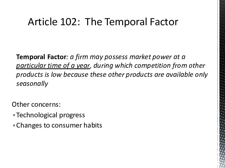 Temporal Factor: a firm may possess market power at a