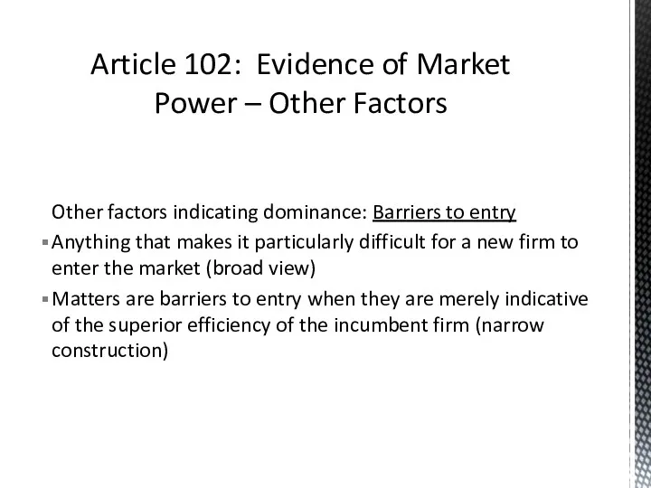 Other factors indicating dominance: Barriers to entry Anything that makes