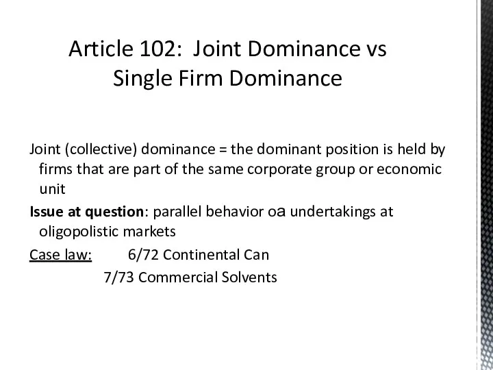 Joint (collective) dominance = the dominant position is held by