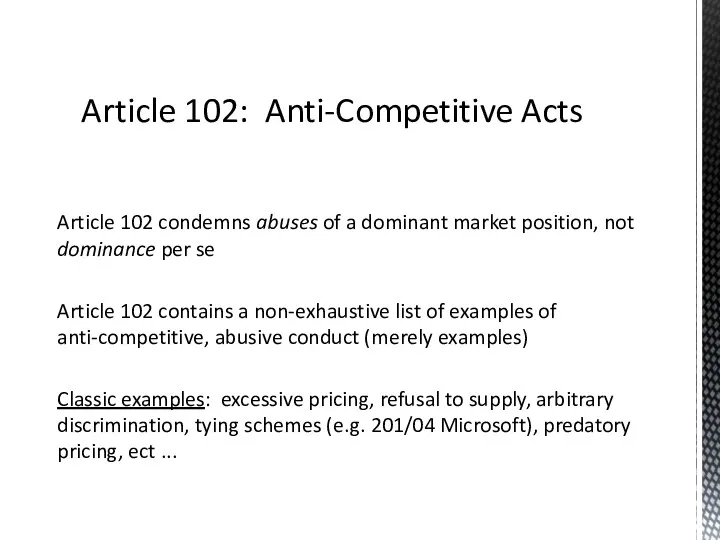 Article 102 condemns abuses of a dominant market position, not