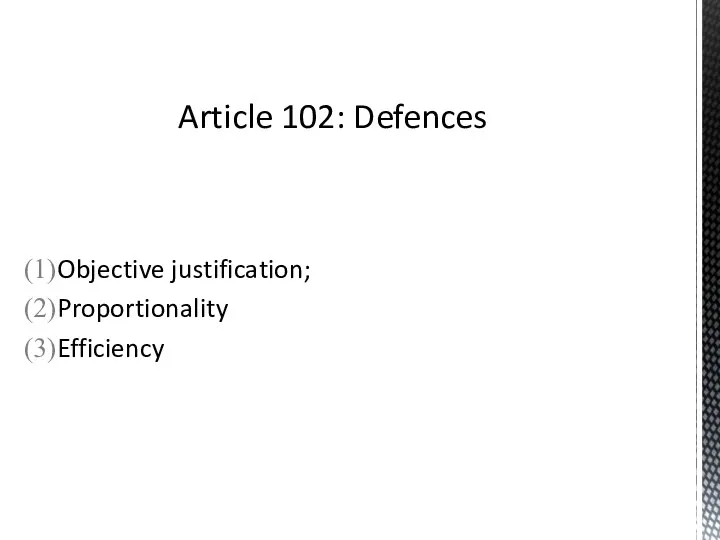 Objective justification; Proportionality Efficiency Article 102: Defences