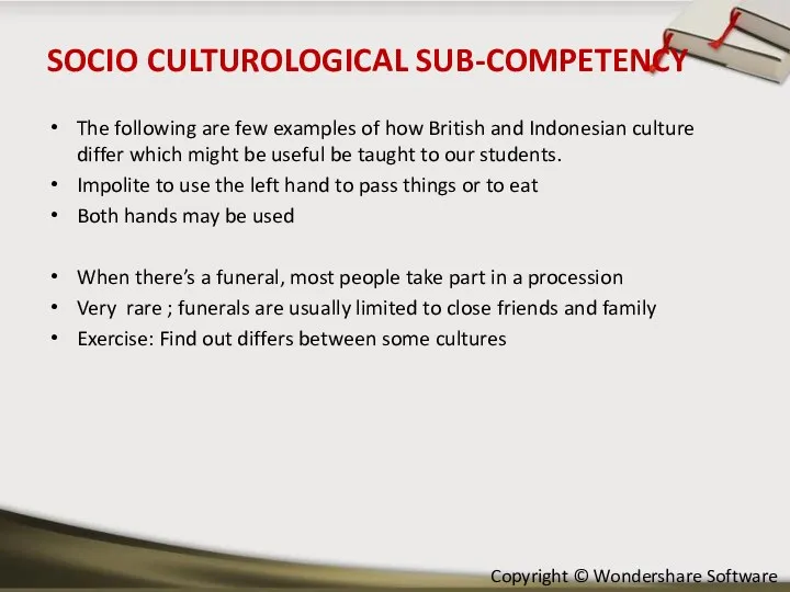 SOCIO CULTUROLOGICAL SUB-COMPETENCY The following are few examples of how