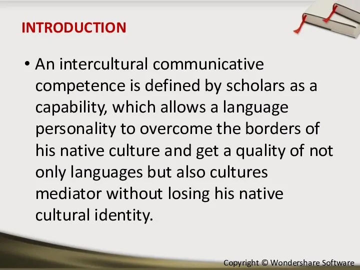 INTRODUCTION An intercultural communicative competence is defined by scholars as