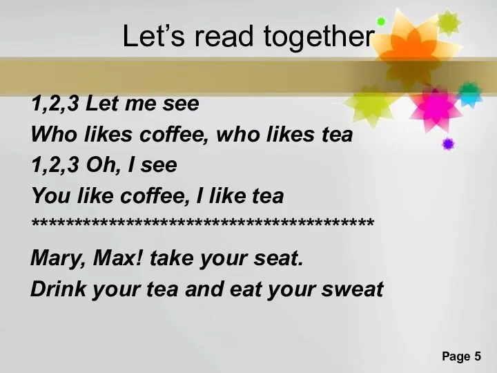 Let’s read together 1,2,3 Let me see Who likes coffee, who likes tea